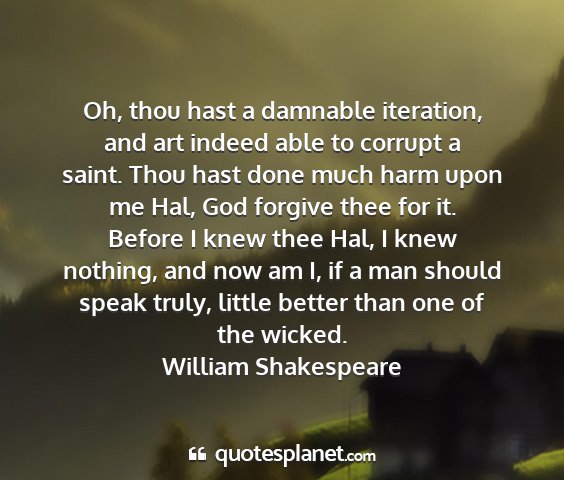 William shakespeare - oh, thou hast a damnable iteration, and art...