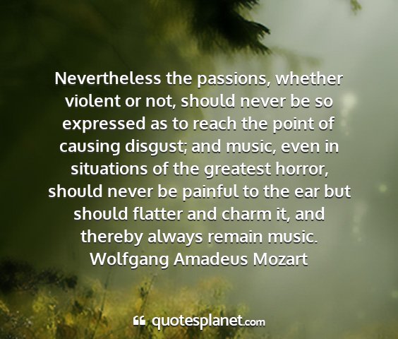 Wolfgang amadeus mozart - nevertheless the passions, whether violent or...