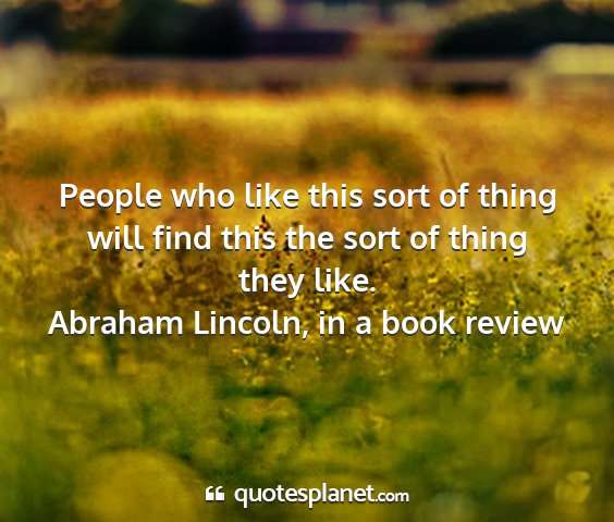 Abraham lincoln, in a book review - people who like this sort of thing will find this...