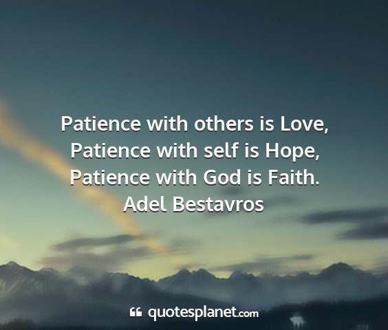 Adel bestavros - patience with others is love, patience with self...