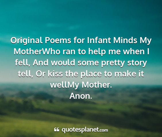 Anon. - original poems for infant minds my motherwho ran...