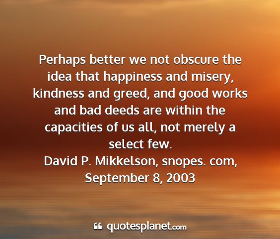 David p. mikkelson, snopes. com, september 8, 2003 - perhaps better we not obscure the idea that...