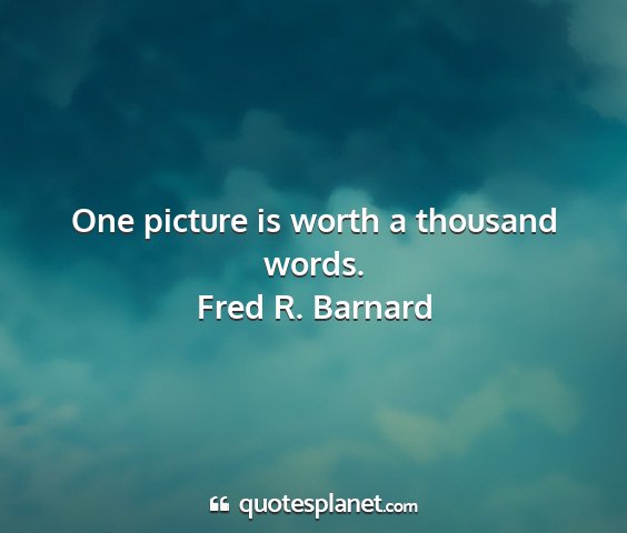 Fred r. barnard - one picture is worth a thousand words....