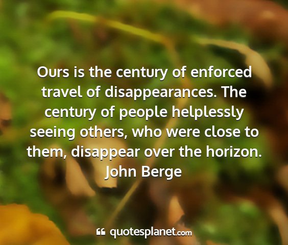 John berge - ours is the century of enforced travel of...