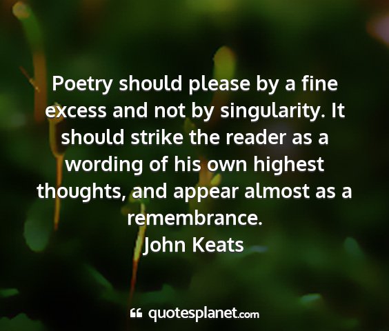 John keats - poetry should please by a fine excess and not by...