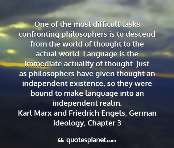 Karl marx and friedrich engels, german ideology, chapter 3 - one of the most difficult tasks confronting...