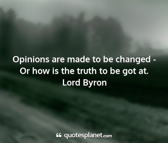 Lord byron - opinions are made to be changed - or how is the...