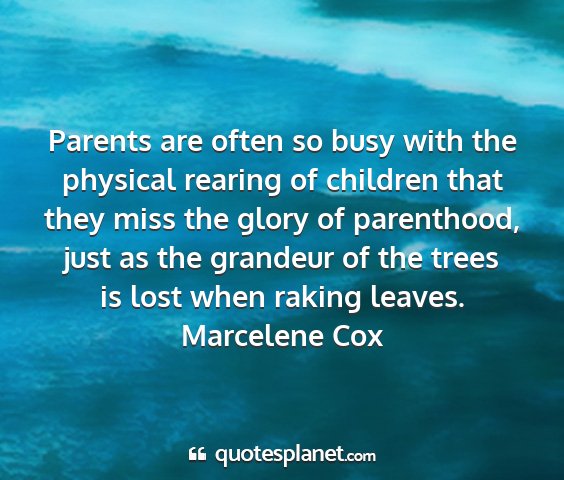 Marcelene cox - parents are often so busy with the physical...