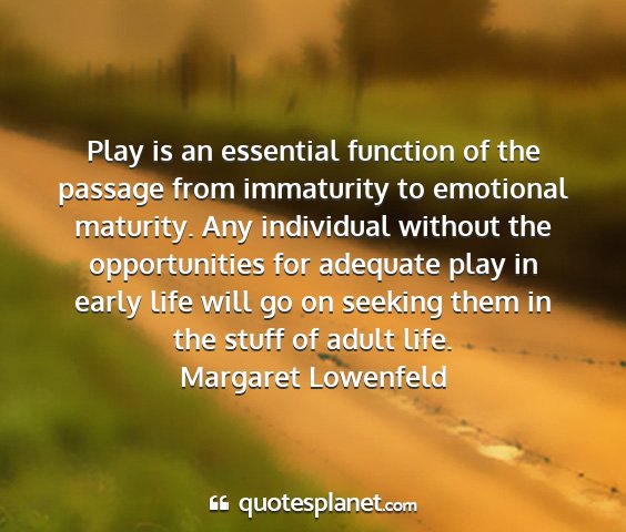 Margaret lowenfeld - play is an essential function of the passage from...