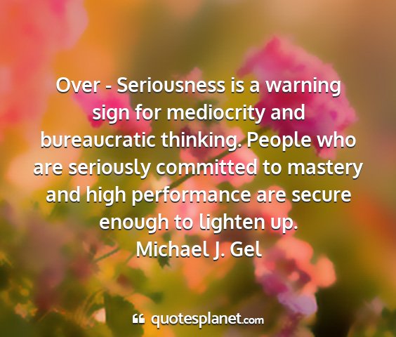 Michael j. gel - over - seriousness is a warning sign for...