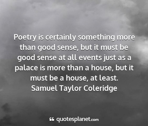 Samuel taylor coleridge - poetry is certainly something more than good...