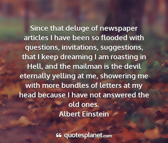 Albert einstein - since that deluge of newspaper articles i have...