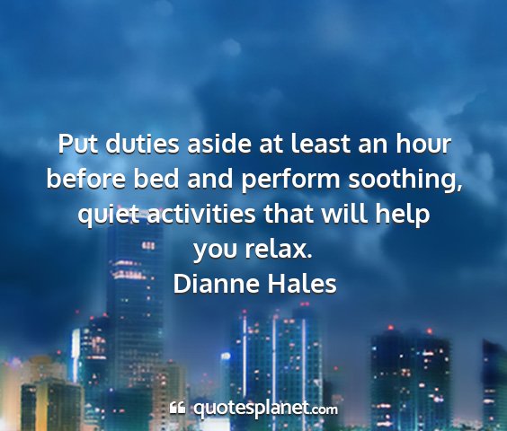 Dianne hales - put duties aside at least an hour before bed and...
