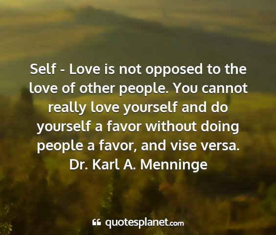 Dr. karl a. menninge - self - love is not opposed to the love of other...