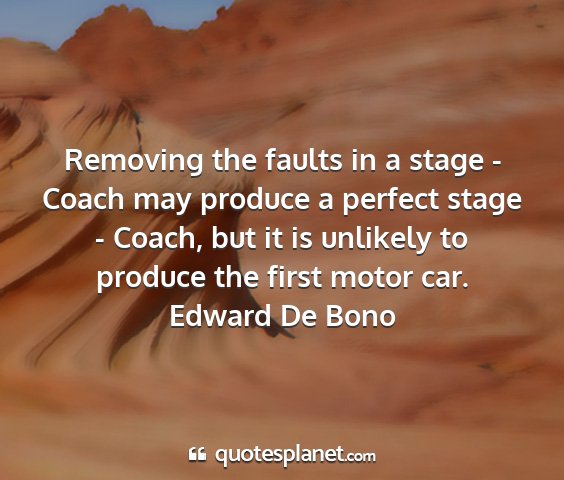 Edward de bono - removing the faults in a stage - coach may...