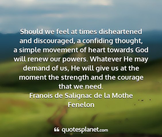 Franois de salignac de la mothe fenelon - should we feel at times disheartened and...