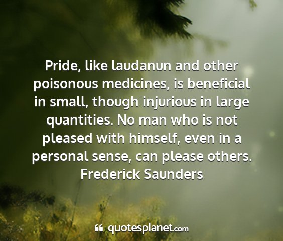 Frederick saunders - pride, like laudanun and other poisonous...