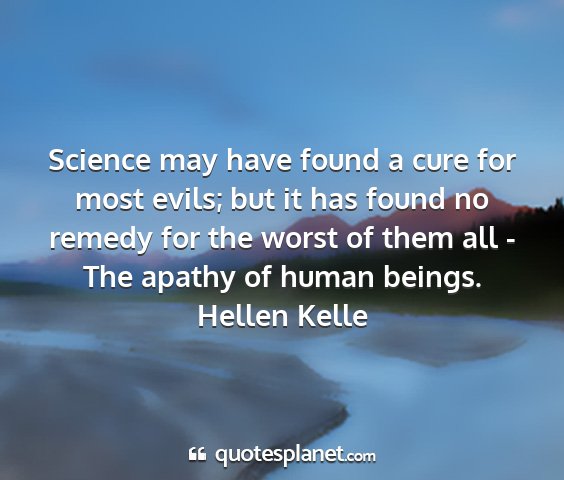 Hellen kelle - science may have found a cure for most evils; but...