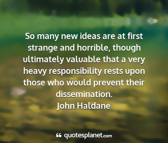 John haldane - so many new ideas are at first strange and...