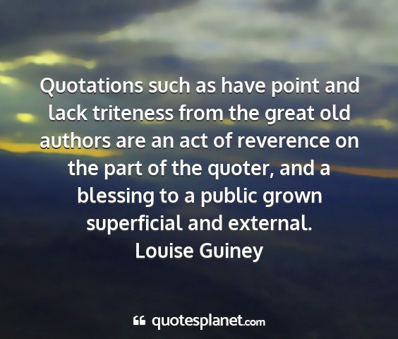 Louise guiney - quotations such as have point and lack triteness...