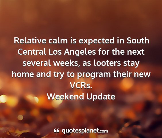 Weekend update - relative calm is expected in south central los...