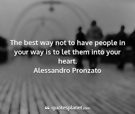 Alessandro pronzato - the best way not to have people in your way is to...