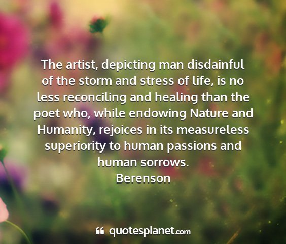 Berenson - the artist, depicting man disdainful of the storm...