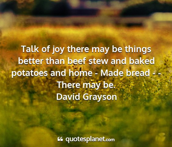 David grayson - talk of joy there may be things better than beef...