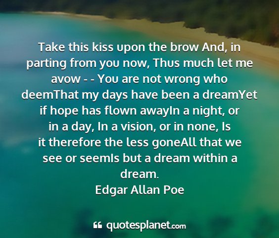 Edgar allan poe - take this kiss upon the brow and, in parting from...