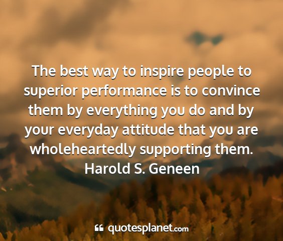 Harold s. geneen - the best way to inspire people to superior...
