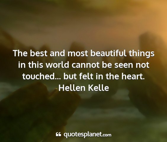 Hellen kelle - the best and most beautiful things in this world...