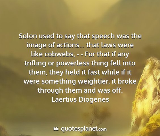 Laertius diogenes - solon used to say that speech was the image of...