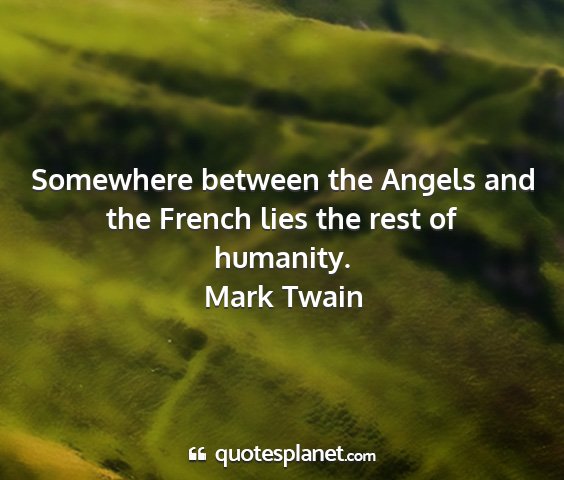 Mark twain - somewhere between the angels and the french lies...