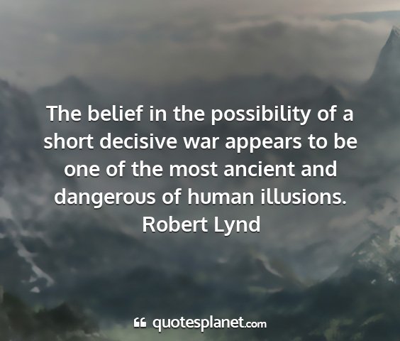 Robert lynd - the belief in the possibility of a short decisive...