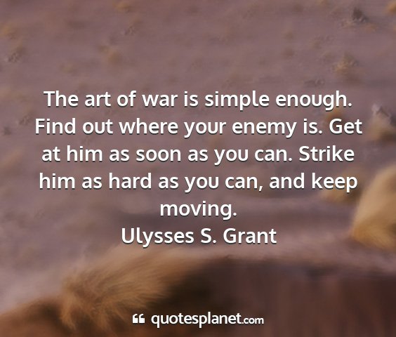 Ulysses s. grant - the art of war is simple enough. find out where...