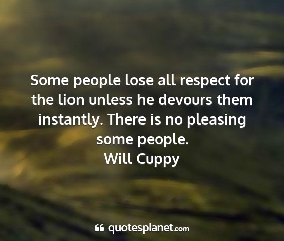 Will cuppy - some people lose all respect for the lion unless...