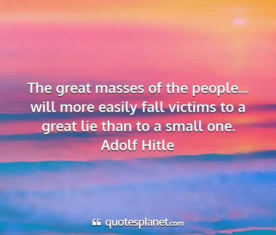Adolf hitle - the great masses of the people... will more...