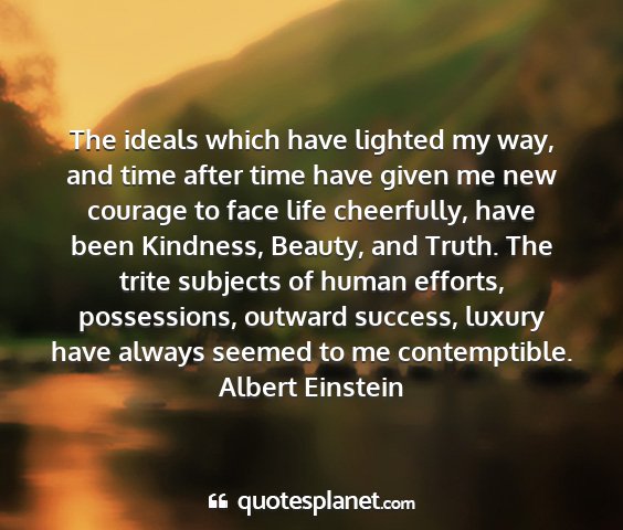 Albert einstein - the ideals which have lighted my way, and time...