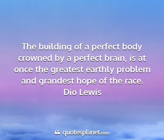 Dio lewis - the building of a perfect body crowned by a...