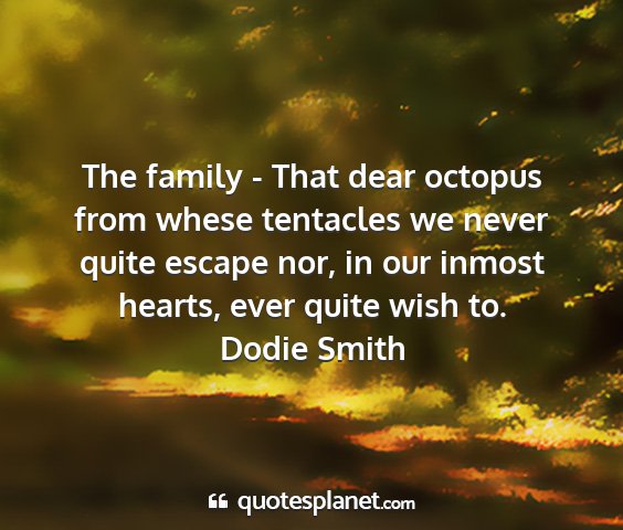 Dodie smith - the family - that dear octopus from whese...