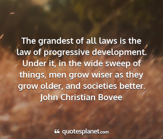 John christian bovee - the grandest of all laws is the law of...