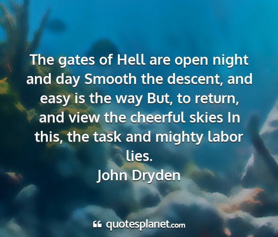 John dryden - the gates of hell are open night and day smooth...