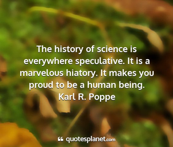 Karl r. poppe - the history of science is everywhere speculative....