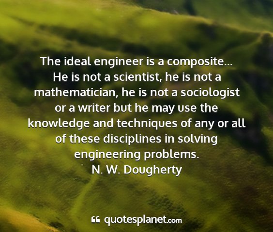 N. w. dougherty - the ideal engineer is a composite... he is not a...