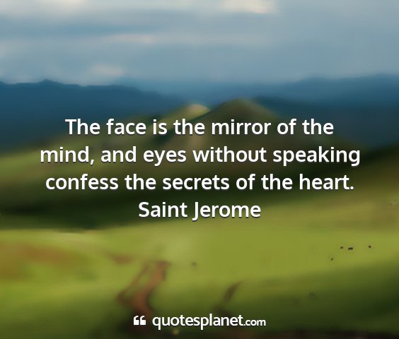 Saint jerome - the face is the mirror of the mind, and eyes...
