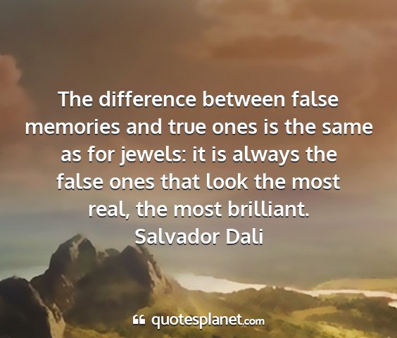 Salvador dali - the difference between false memories and true...