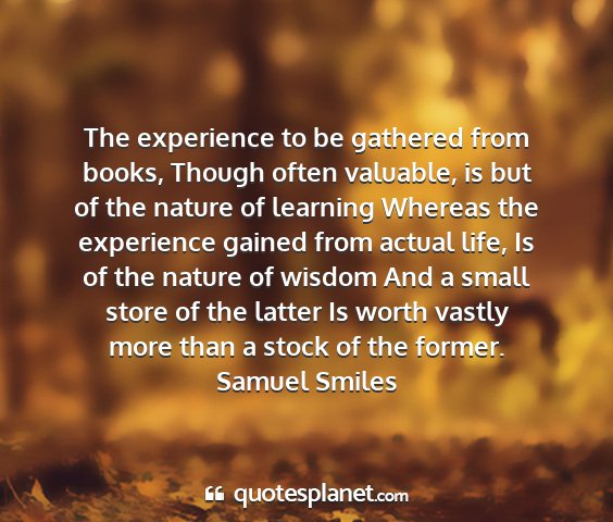 Samuel smiles - the experience to be gathered from books, though...