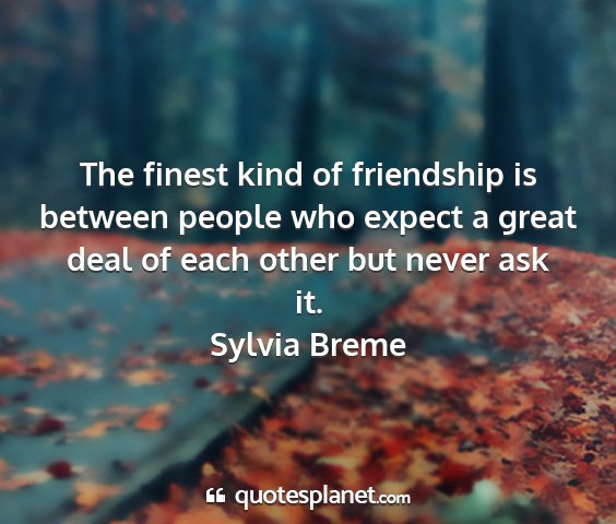 Sylvia breme - the finest kind of friendship is between people...