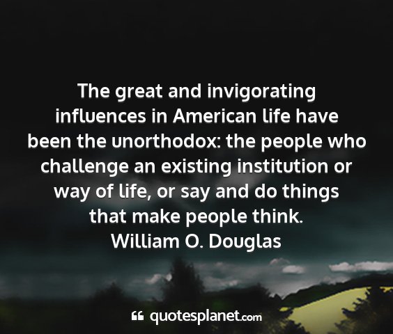 William o. douglas - the great and invigorating influences in american...