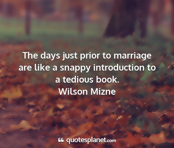 Wilson mizne - the days just prior to marriage are like a snappy...